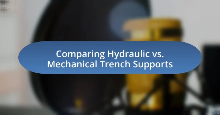 Comparing Hydraulic vs. Mechanical Trench Supports