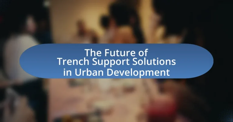 The Future of Trench Support Solutions in Urban Development
