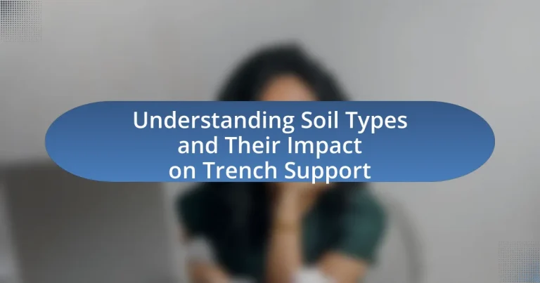 Understanding Soil Types and Their Impact on Trench Support