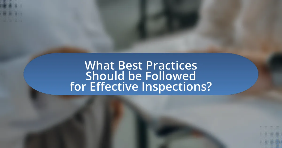 What Best Practices Should be Followed for Effective Inspections?