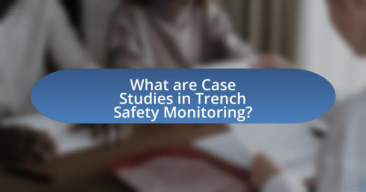 What are Case Studies in Trench Safety Monitoring?