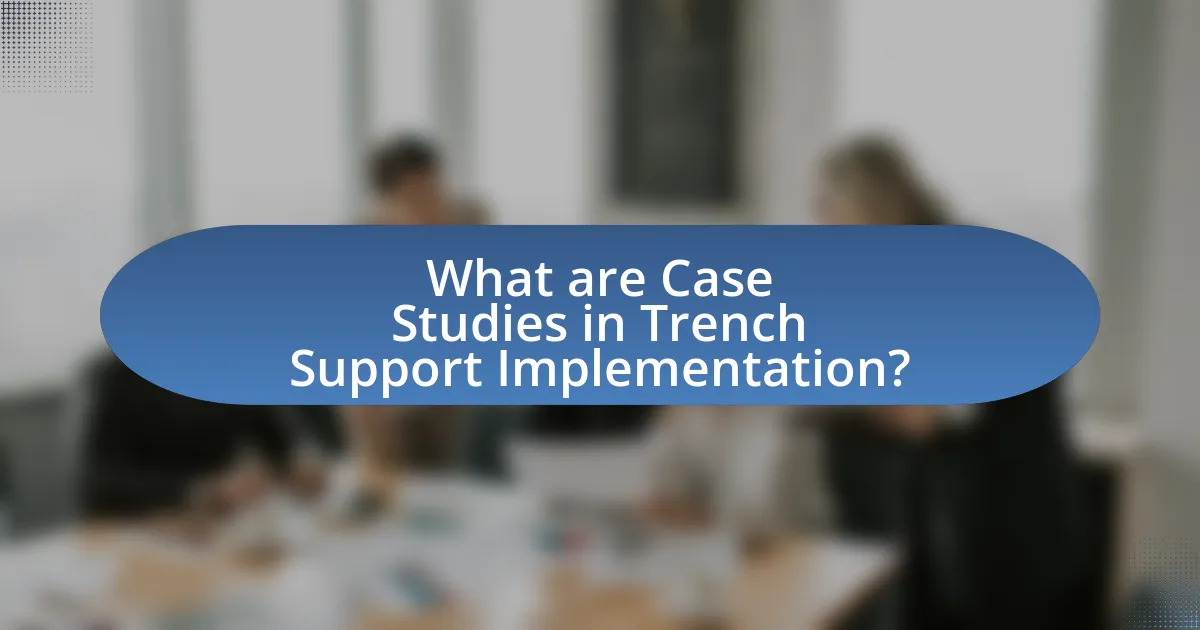 What are Case Studies in Trench Support Implementation?