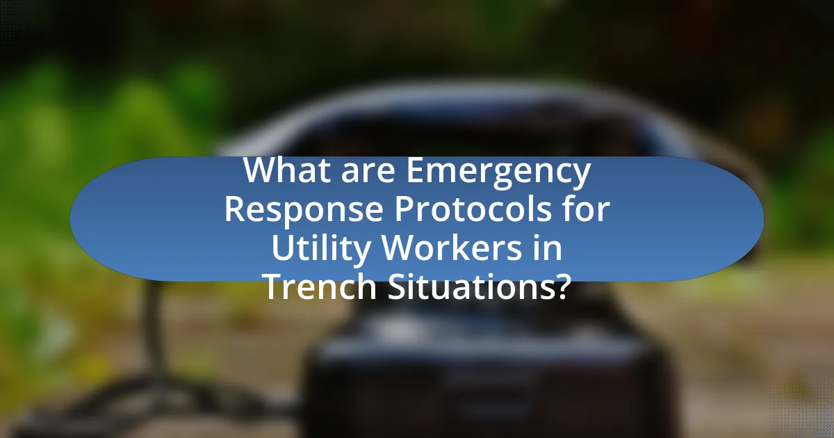 What are Emergency Response Protocols for Utility Workers in Trench Situations?