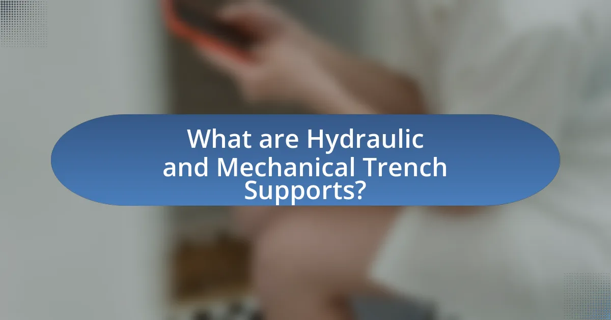 What are Hydraulic and Mechanical Trench Supports?