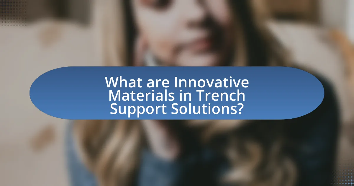 What are Innovative Materials in Trench Support Solutions?