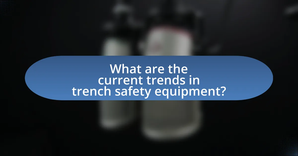What are the current trends in trench safety equipment?