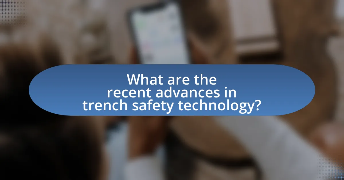 What are the recent advances in trench safety technology?