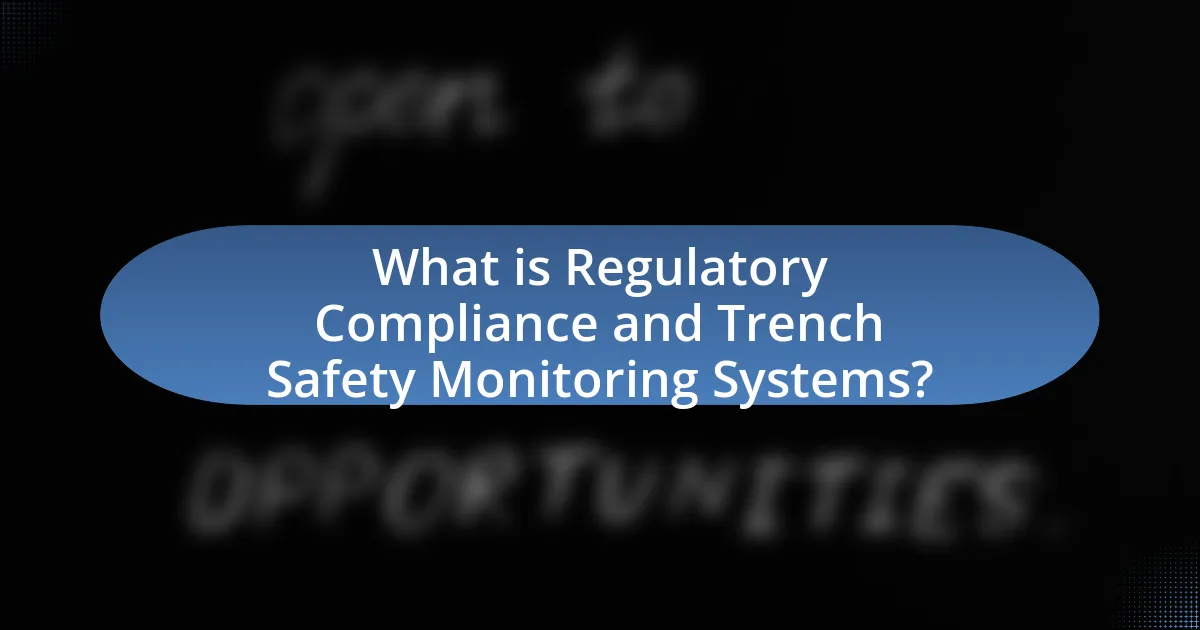 What is Regulatory Compliance and Trench Safety Monitoring Systems?