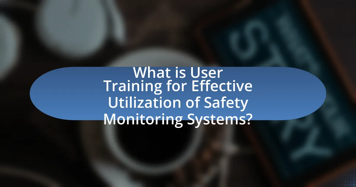 What is User Training for Effective Utilization of Safety Monitoring Systems?