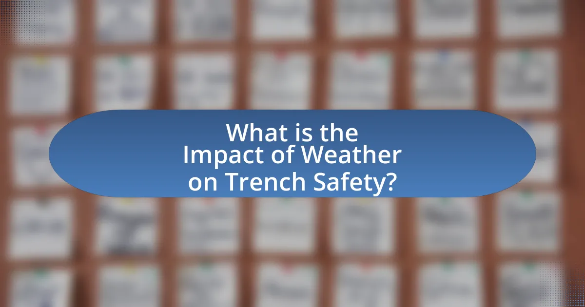 What is the Impact of Weather on Trench Safety?
