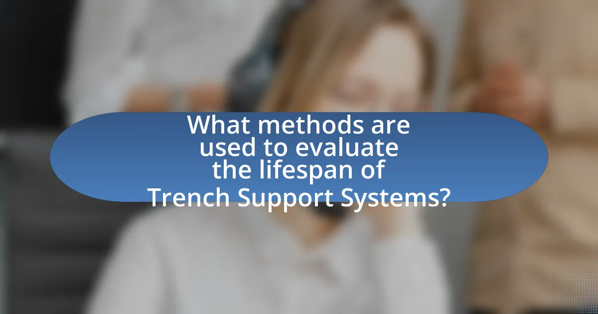 What methods are used to evaluate the lifespan of Trench Support Systems?