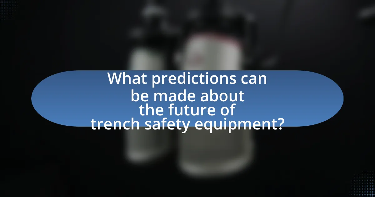 What predictions can be made about the future of trench safety equipment?